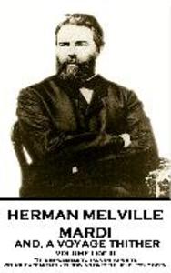 Herman Melville - Mardi and A Voyage Thither. Volume I (of II): It is impossible to talk or to write without apparently throwing oneself helplessly