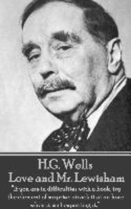 H.G. Wells - Love and Mr. Lewisham: If you are in difficulties with a book try the element of surprise: attack it at an hour when it isn‘t expecting