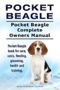 Pocket Beagle. Pocket Beagle Complete Owners Manual. Pocket Beagle book for care costs feeding grooming health and training.