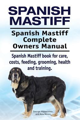 Spanish Mastiff. Spanish Mastiff Complete Owners Manual. Spanish Mastiff book for care costs feeding grooming health and training.