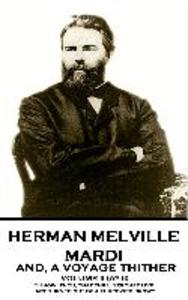 Herman Melville - Mardi and A Voyage Thither. Volume II (of II): Know thou that the lines that live are turned out of a furrowed brow