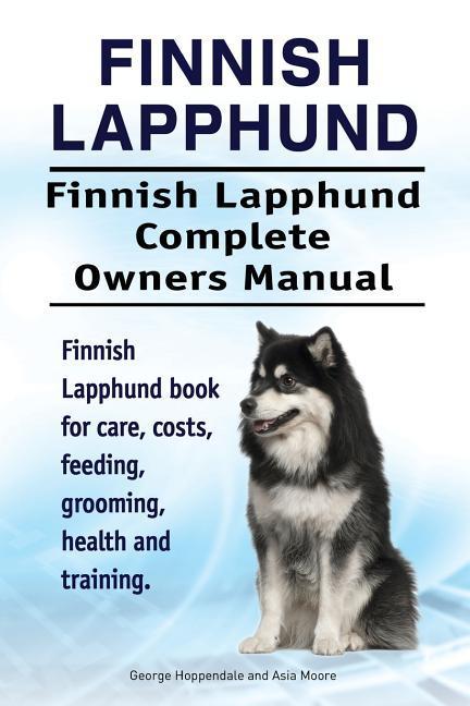 Finnish Lapphund. Finnish Lapphund Complete Owners Manual. Finnish Lapphund book for care costs feeding grooming health and training.