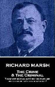 Richard Marsh - The Crime & The Criminal: I had got so far; but I got no farther my blood went cold in my veins