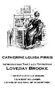 Catherine Louisa Pirkis - Loveday Brooke: The fatal day has arrived. I can exist no longer. I go hence and shall be no more seen