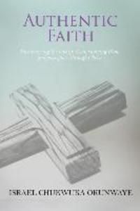 Authentic Faith: Encountering the love of God knowing Him and your place through Christ