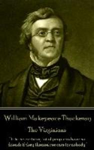 William Makepeace Thackeray - The Virginians: it is the ordinary lot of people to have no friends if they themselves care for nobody