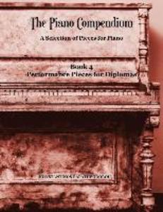 The Piano Compendium 4: A Selection of Pieces for Piano - Book 4 Performance Pieces for Diplomas