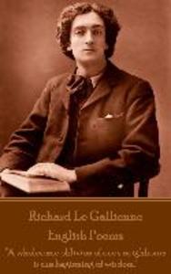 Richard Le Gaillienne - English Poems: A wholesome oblivion of one‘s neighbours is the beginning of wisdom.
