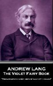 Andrew Lang - The Violet Fairy Book: You can cover a great deal of country in books