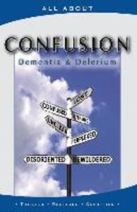 All About Coping with Confusion: Delerium and Dementia