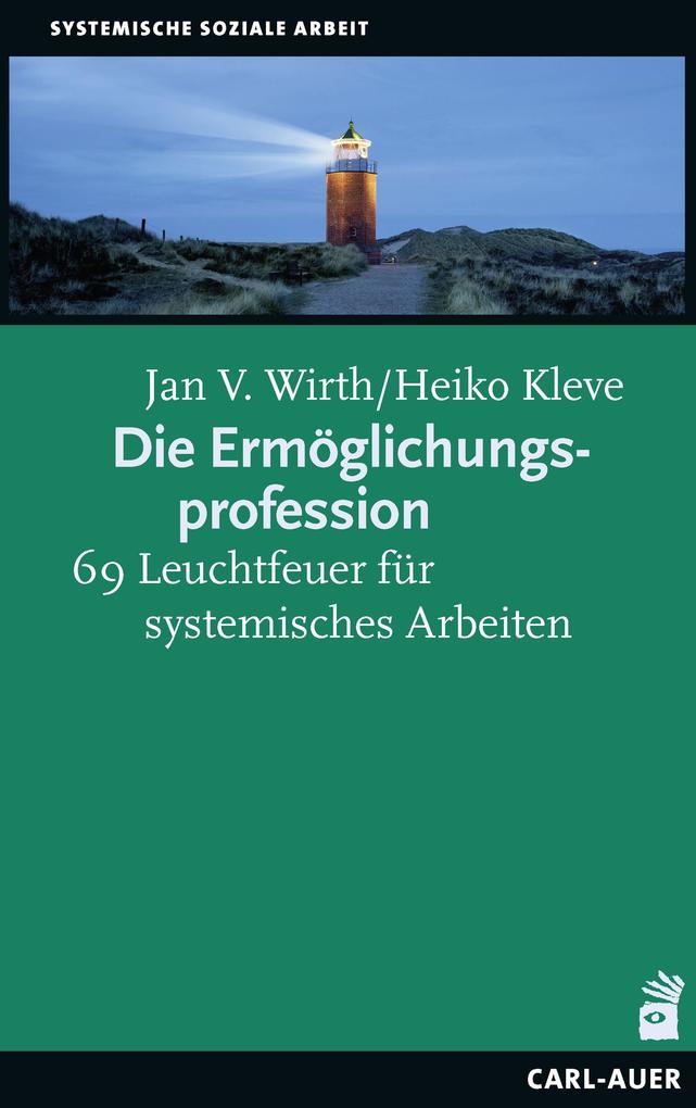 Die Ermöglichungsprofession - Jan V. Wirth/ Heiko Kleve