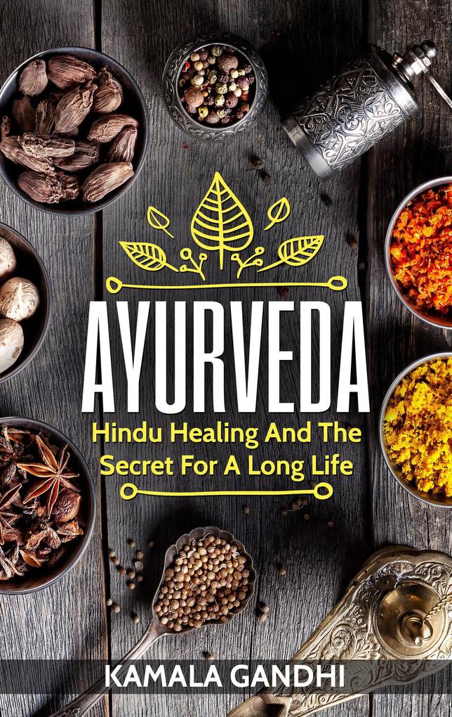 Ayurveda: Hindu Healing and the Secret for a Long Life