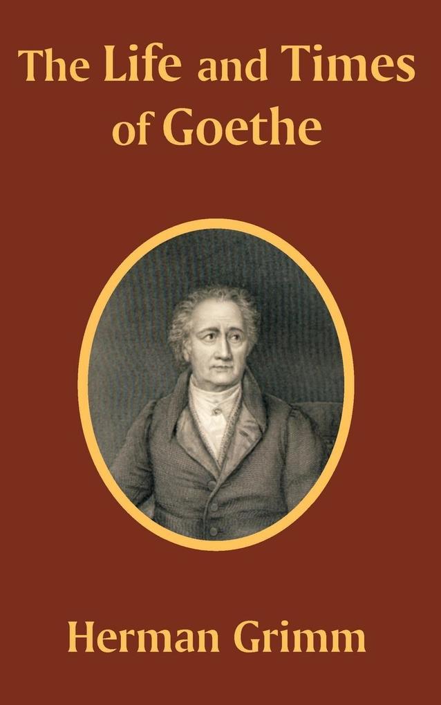 Life and Times of Goethe The