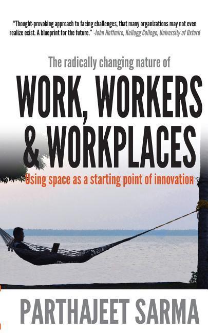 Work Workers & Workplaces Using space as the starting point of innovation.