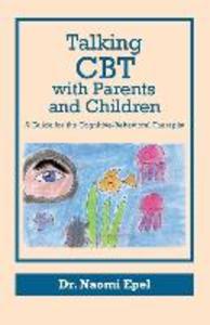 Talking CBT with Parents and Children: A Guide for the Cognitive-Behavioral Therapist
