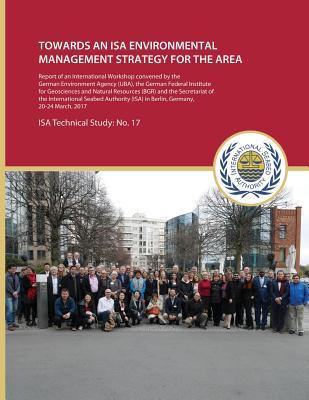 Towards an ISA Environmental Management Strategy for the Area: Report of an International Workshop convened by the German Environment Agency (UBA) th