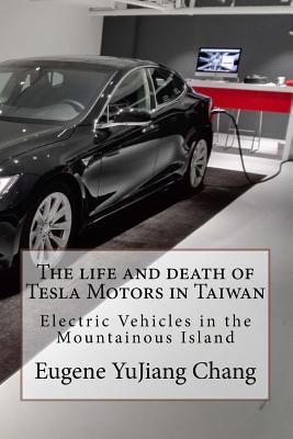 The life and death of Tesla Motors in Taiwan: Electric Vehicles in the Mountainous Island