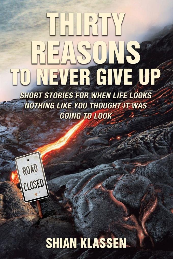 The Thirty Reasons to Never Give Up