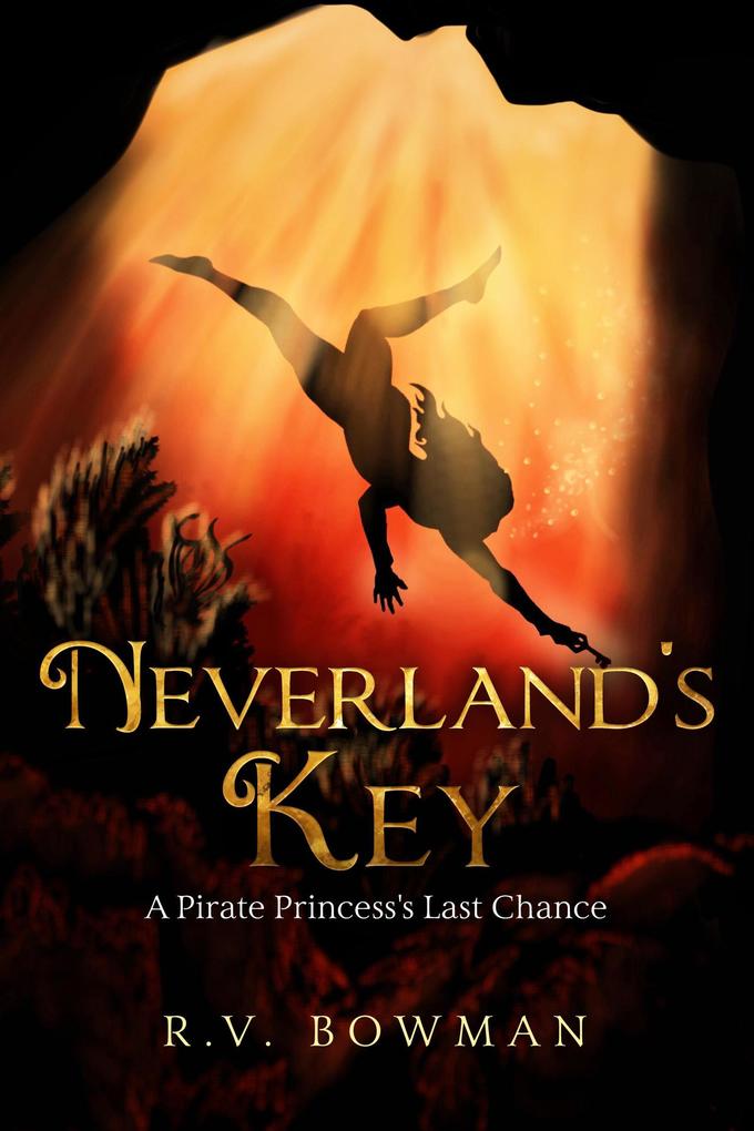 Neverland‘s Key: A Pirate Princess‘s Last Chance (The Pirate Princess Chronicles #3)