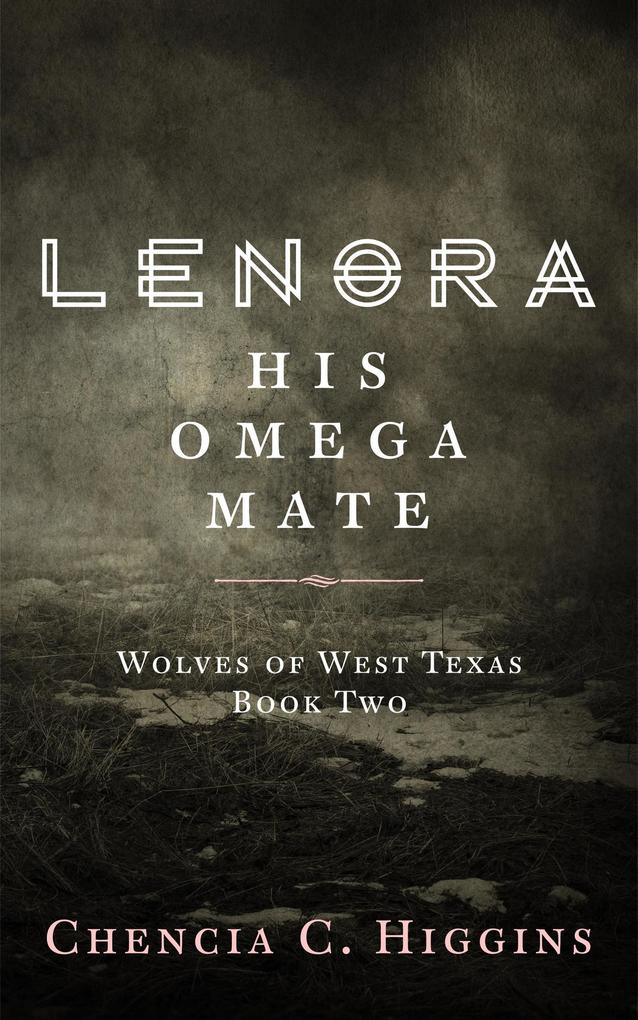 Lenora: His Omega Mate (Wolves Of West Texas #2)