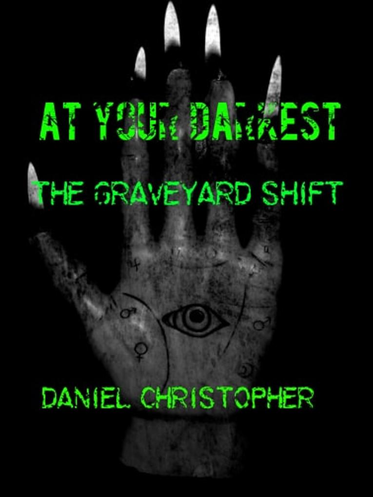 At Your Darkest : The Graveyard Shift (At Your Darkest Book One #1)