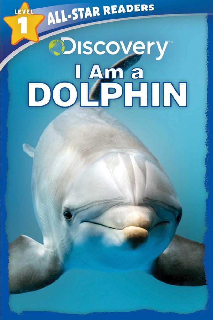 Discovery All Star Readers: I Am a Dolphin Level 1