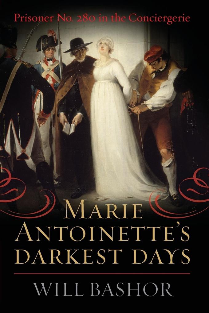 Marie Antoinette‘s Darkest Days