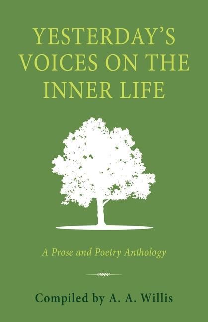 Yesterday‘s Voices on the Inner Life: A Prose and Poetry Anthology