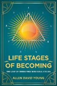 Life Stages Of Becoming: The Law of Three and Nine Soul Cycles