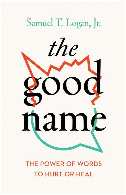 The Good Name - The Power of Words to Hurt or Heal
