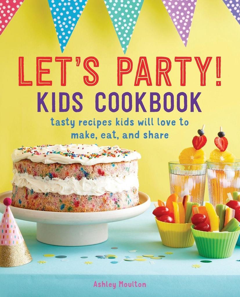 Let's Party! Kids Cookbook