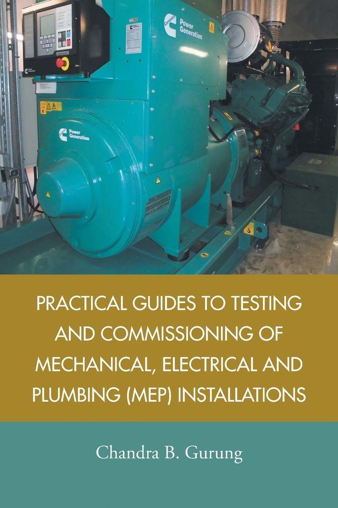 Practical Guides to Testing and Commissioning of Mechanical Electrical and Plumbing (Mep) Installations