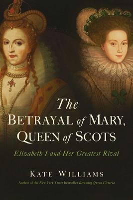 The Betrayal of Mary Queen of Scots