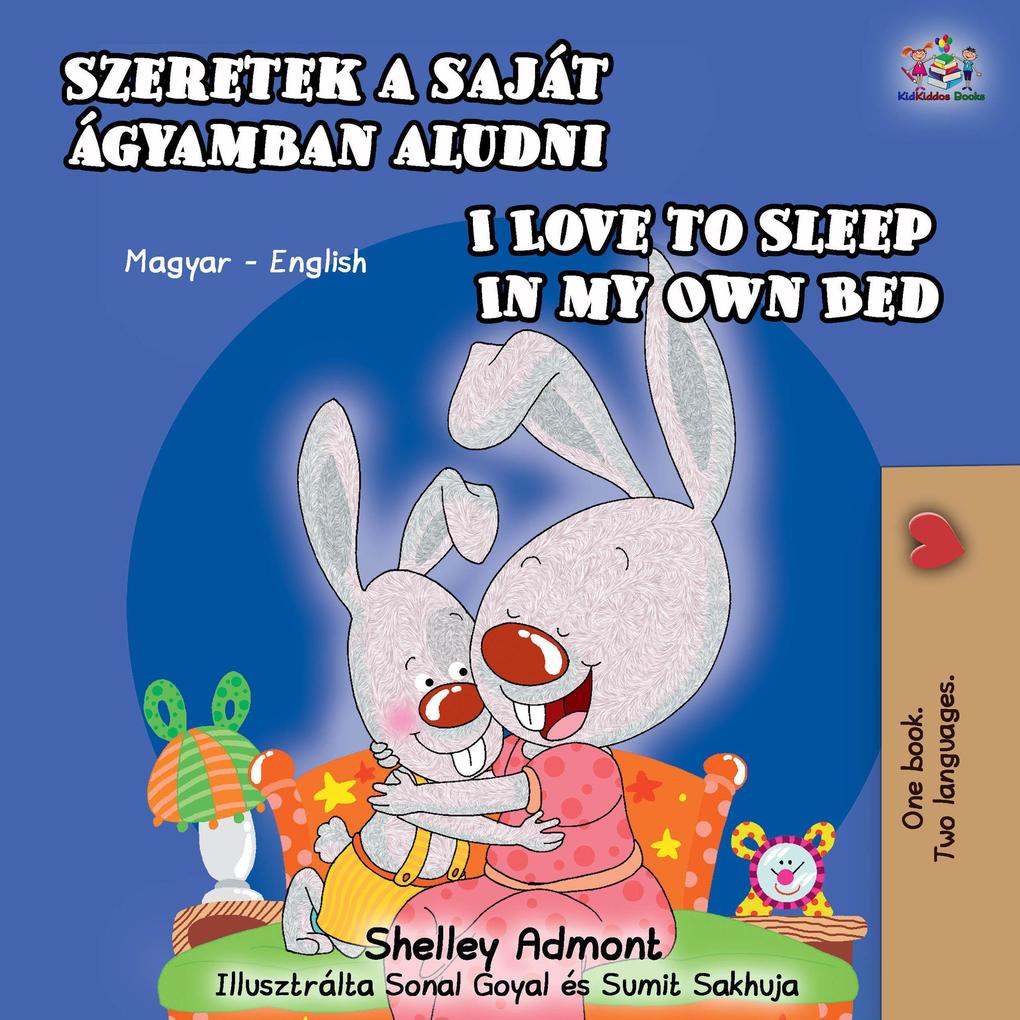 Szeretek a saját ágyamban aludni  to Sleep in My Own Bed (Hungarian English Bilingual Collection)
