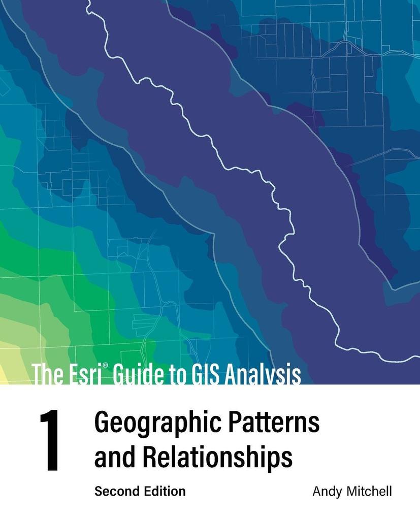 The Esri Guide to GIS Analysis Volume 1