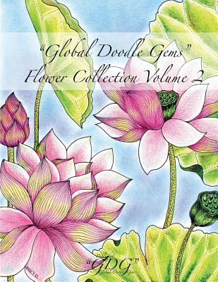 Global Doodle Gems Flower Collection Volume 2: The Ultimate Coloring Book...an Epic Collection from Artists around the World!