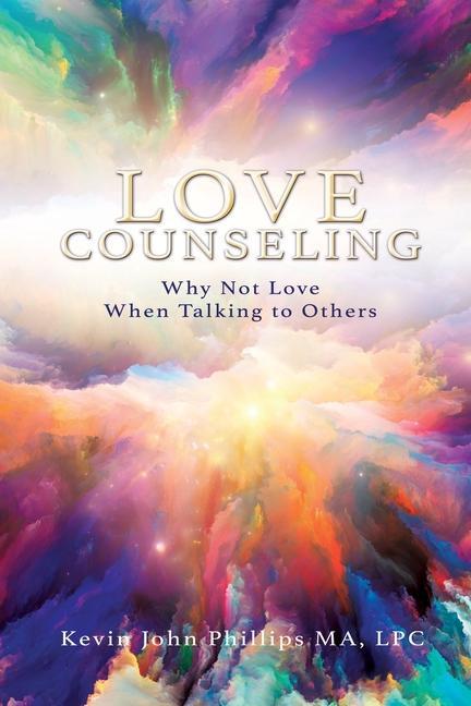 Love Counseling: Why Not Love When Talking to Others