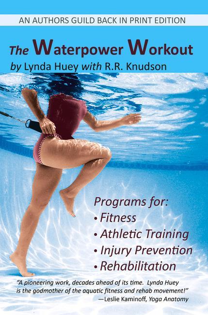The Waterpower Workout: The Stress-Free Way for Swimmers and Non-Swimmers Alike to Control Weight Build Strength and Power Develop Cardiovas