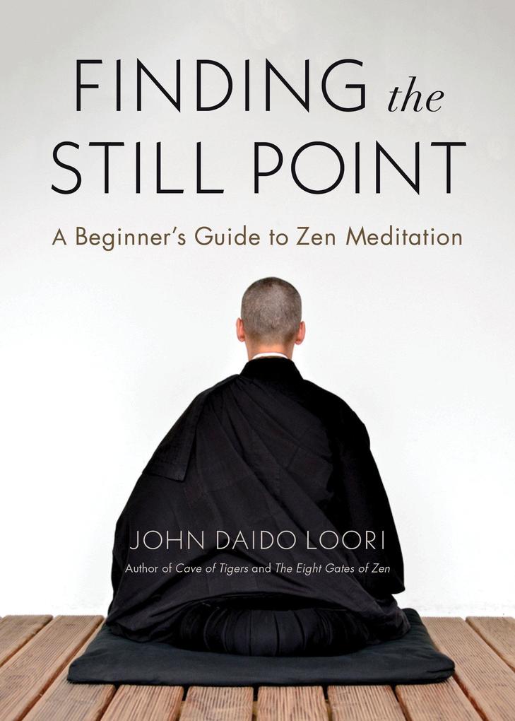 Finding the Still Point: A Beginner‘s Guide to Zen Meditation