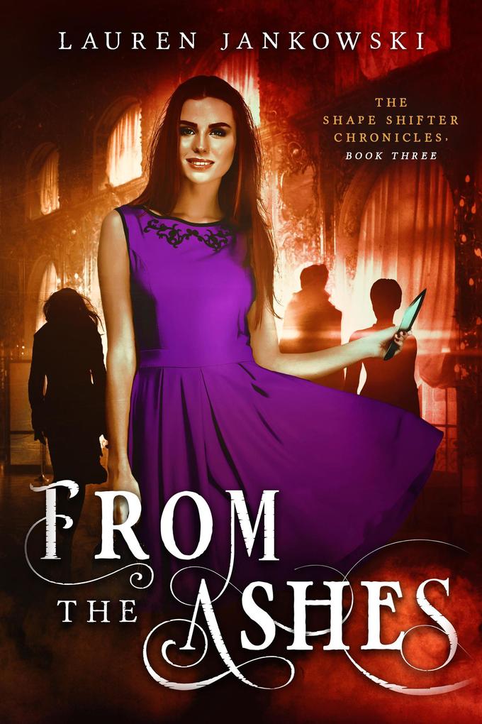 From the Ashes (The Shape Shifter Chronicles #3)