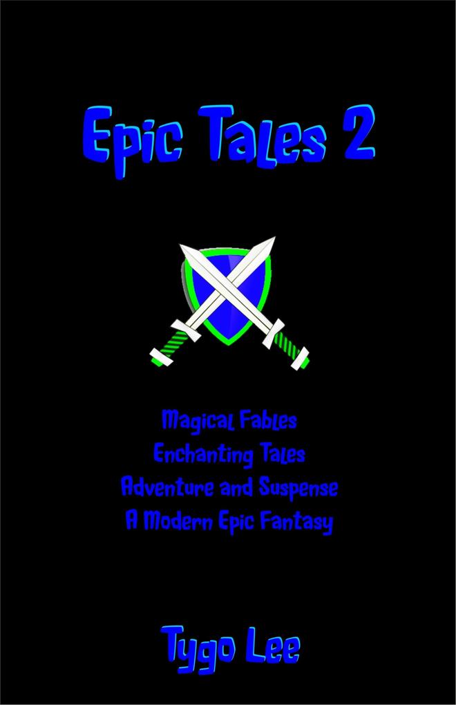 Epic Tales 2: Magical Fables: Enchanting Tales: Adventure and Suspense: A Modern Epic Classic
