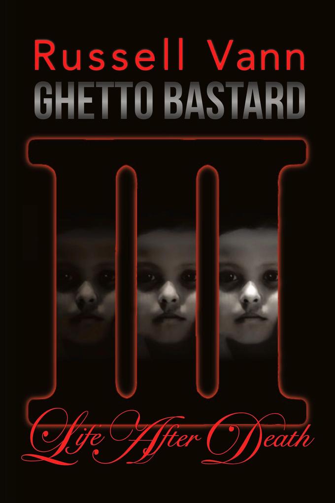 Ghetto Bastard III (The Ghetto Bastard Series #3)