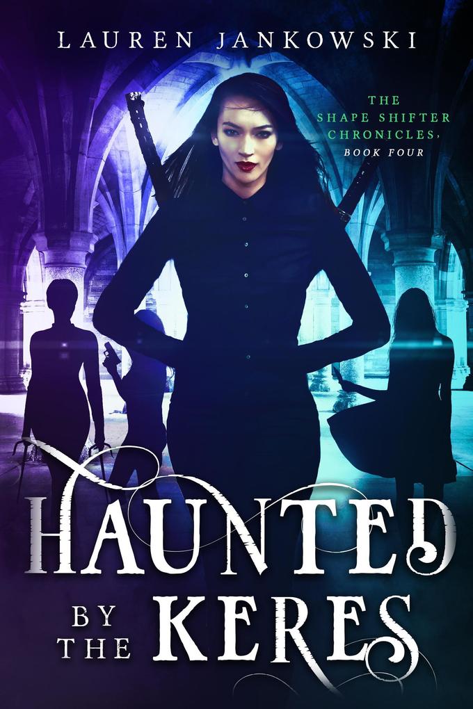 Haunted by the Keres (The Shape Shifter Chronicles #4)