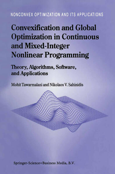 Convexification and Global Optimization in Continuous and Mixed-Integer Nonlinear Programming: Theory Algorithms Software and Applications - Mohit Tawarmalani/ Nikolaos V. Sahinidis