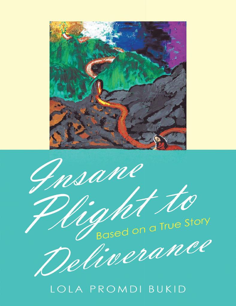 Insane Plight to Deliverance: Based On a True Story