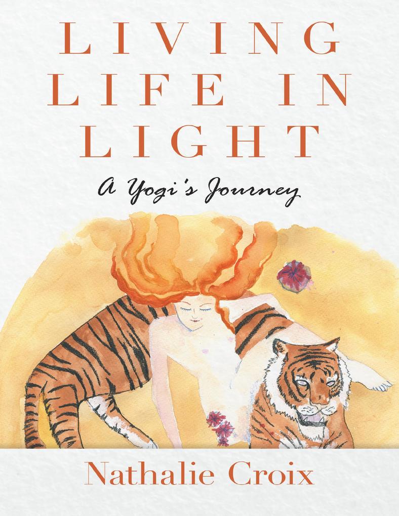 Living Life In Light: A Yogi‘s Journey