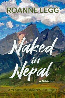 Naked in Nepal: A Young Woman‘s Journey