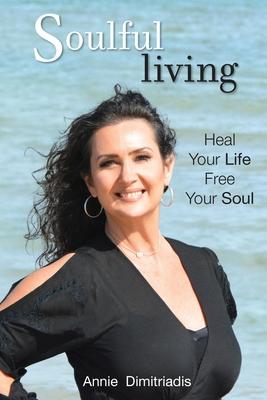 Soulful Living: Heal Your Life Free Your Soul