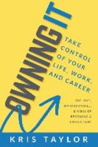 Owning It: Take Control of Your Life Work and Career