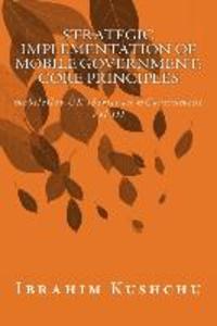 Strategic Implementation of mobileGovernment: core principles: mobileGov UK‘s Series on mGovernment: Vol III